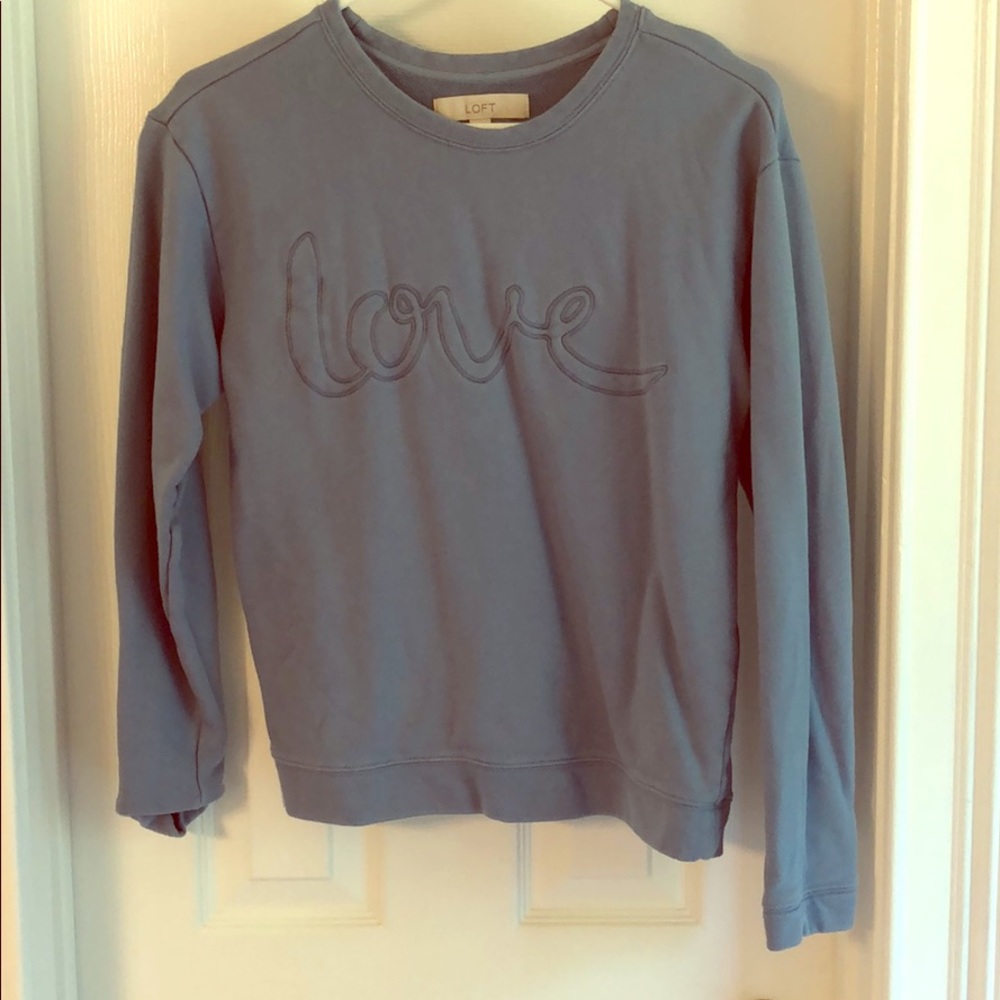LOFT “LOVE” sweatshirt
